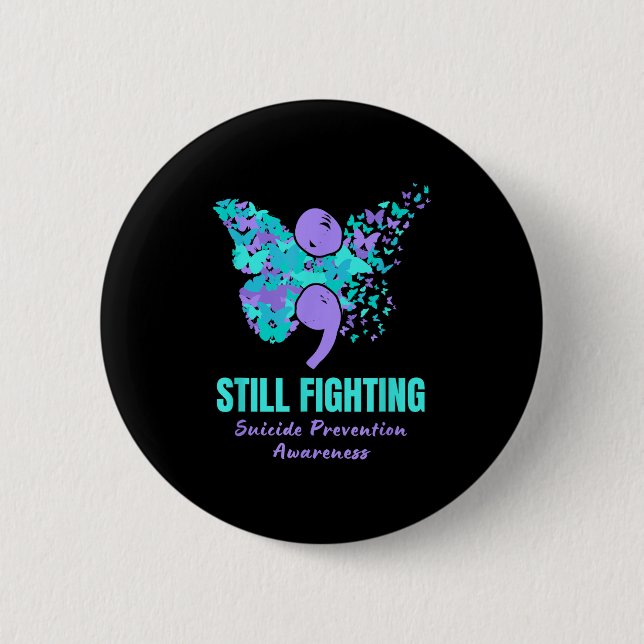 Still Fighting Suicide Prevention Awareness Butter Button (Vorderseite)
