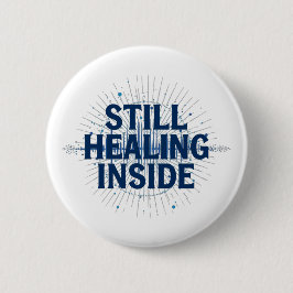 Still Healing Inside – Brain Injury Awareness Button