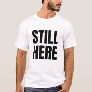 STILL HERE (Dark) T-Shirt