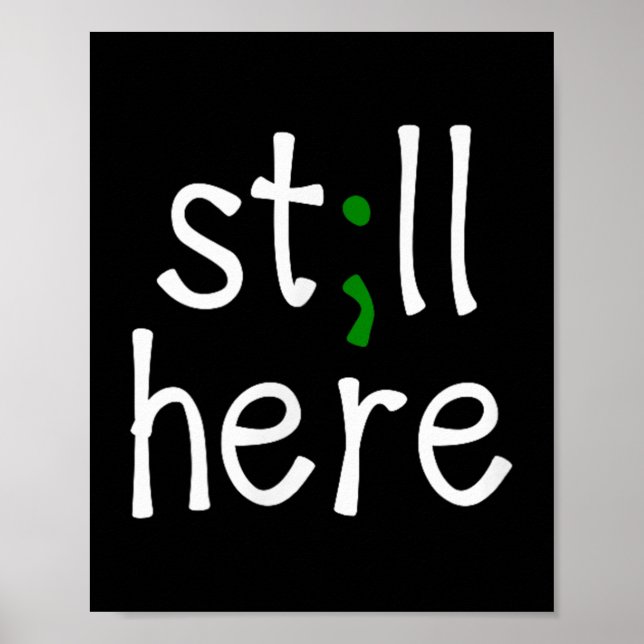 Still Here, Semi-colon, Mental Health Awareness  Poster (Vorne)