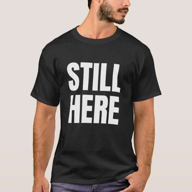 STILL HERE T-Shirt (Vorderseite)