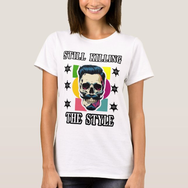 Still Killing the Style T-Shirt (Vorderseite)