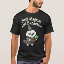 Still Magical, Just Exhausted-dog T-Shirt