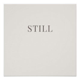 Still – Minimale Typografie Ruhiges Poster