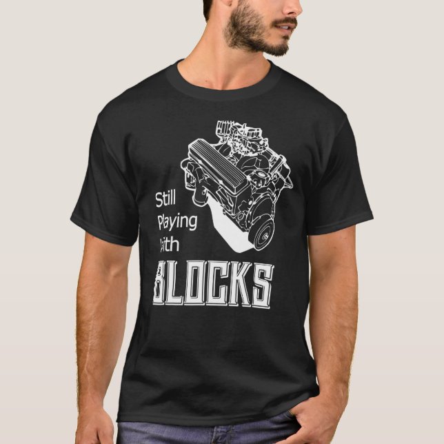 Still Play With Blocks Funny Drag Racing Car Mecha T-Shirt (Vorderseite)