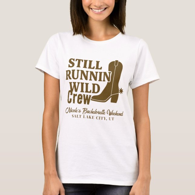 Still Runnin Wild Country Western Bachelorette T-Shirt (Vorderseite)