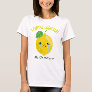 Still Sour Lemon Quote Shirt Lemon Design T - Shir