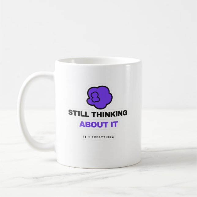 Still Thinking About It Funny Overthinking Mug Kaffeetasse (Links)