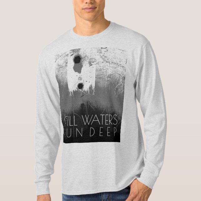 "Still Waters Run Deep" Grau Schwarz Inspiration T T-Shirt (Vorderseite)