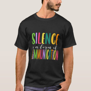 Stille ist eine Form von Kommunikationsverhalten A T-Shirt