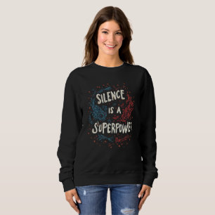 Stille ist eine Supermacht: innere Kraft T-Shirt Sweatshirt