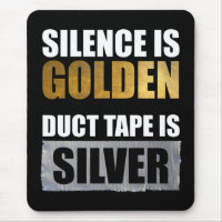 Stille ist golden - Klebeband ist Silber