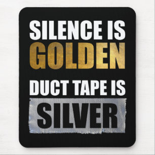 Stille ist golden - Klebeband ist Silber Mousepad