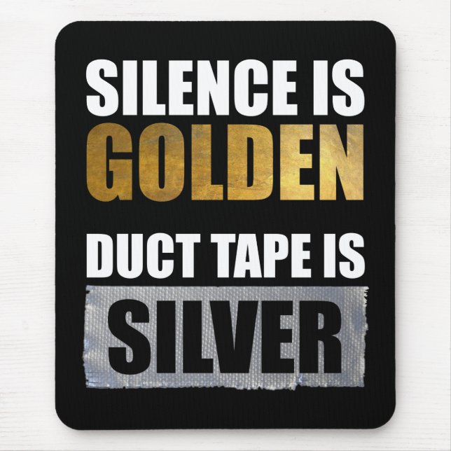 Stille ist golden - Klebeband ist Silber Mousepad (Vorne)