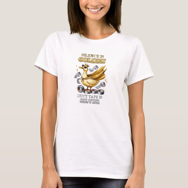Stille ist goldenes Entenband ist silber T-Shirt (Vorderseite)