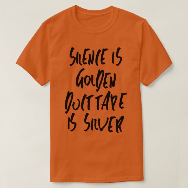 Stille ist goldenes Klebeband ist Silber T-Shirt (Design vorne)