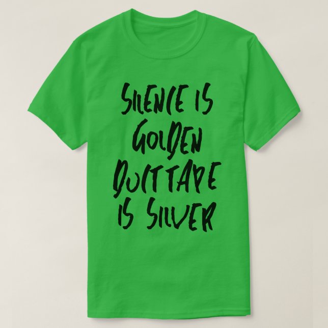 Stille ist goldenes Klebeband ist Silber T-Shirt (Design vorne)