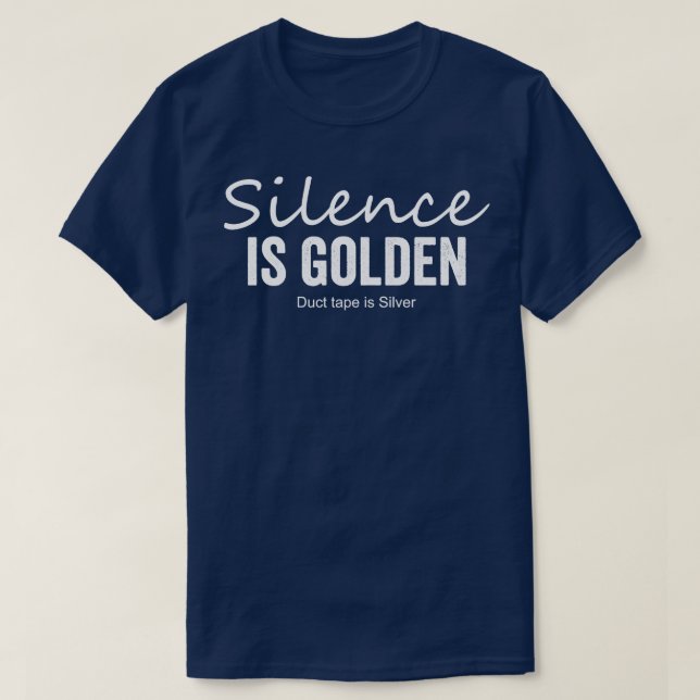 Stille ist goldenes Klebeband ist Silber T-Shirt (Design vorne)
