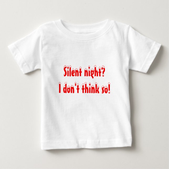 Stille Nacht? Das glaube ich nicht! Baby T-shirt (Vorderseite)