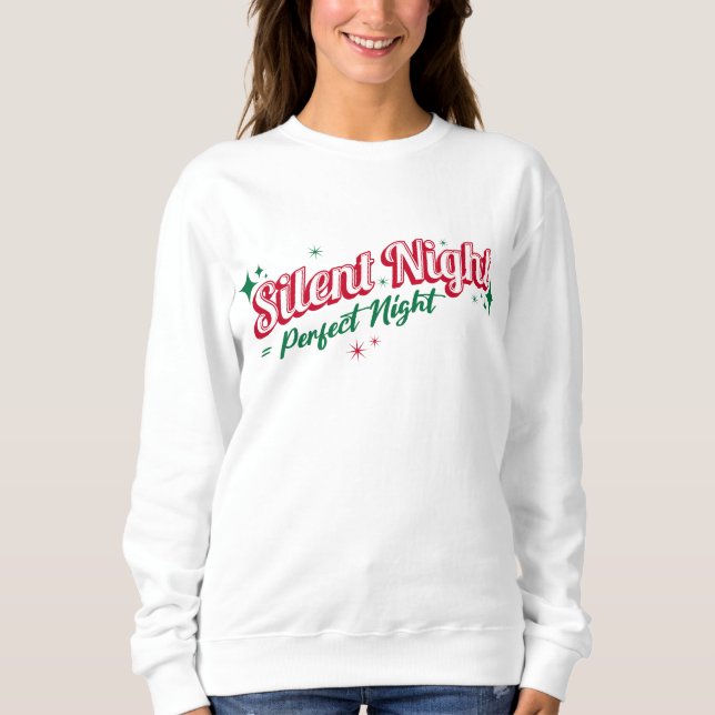"Stille Nacht = perfekte Nacht" - festlich und gem Sweatshirt (Vorderseite)