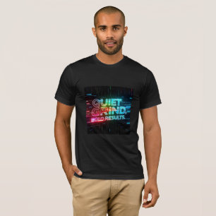 Stille Plackerei, Kühne Ergebnisse – Hustle-Zitat  T-Shirt