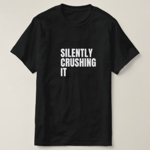 Stille Zerkleinerung bedeutet T - Shirt