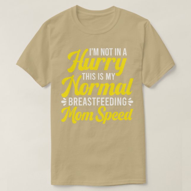 Stillen Nicht in Eile Normales Stillen T-Shirt (Design vorne)