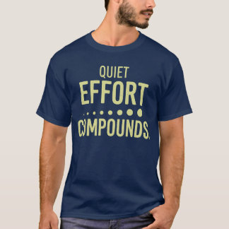 Stilles Bemühen ergibt Motivation Zitat Design T-Shirt