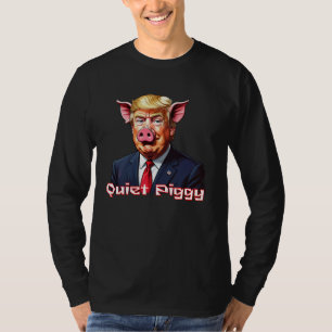 Stilles Schweinchen Anti-Trump Polit-Humor T-Shirt