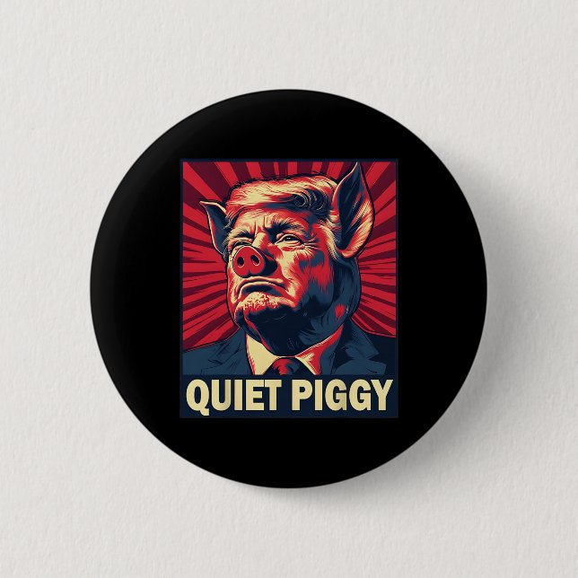 Stilles Schweinchen Lustiger Trump-Spruch  Button (Vorderseite)