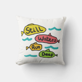 Stilles Wasser läuft tief Kissen