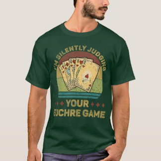 Stillschweigend Ihr Euchre-Spiel Beurteilend Lusti T-Shirt