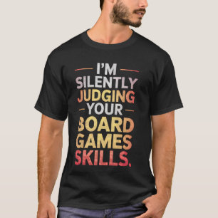 Stillschweigend Ihre Brettspielkenntnisse Beurteil T-Shirt