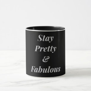 Stilvoll Bleibe hübsche und fabelhafte Tasse