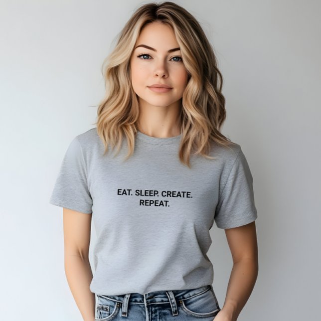 Stilvoll graues Eat Sleep Create Repeat Slogan T-Shirt (Stylish Grey Eat Sleep Create Repeat Slogan T-Shirt)