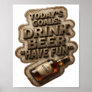 Stilvoll HEUTIGE ZIELE BIER TRINKEN SPAß HABEN Poster
