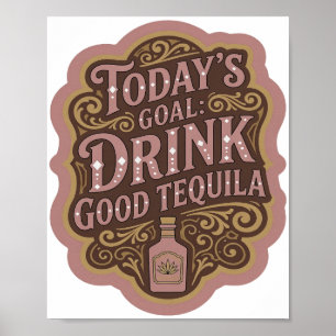 Stilvoll Pink HEUTIGES ZIEL GUTEN TEQUILA TRINKEN Poster