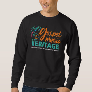 Stilvolle GOSPEL MUSIK IST MEIN ERBE Sweatshirt
