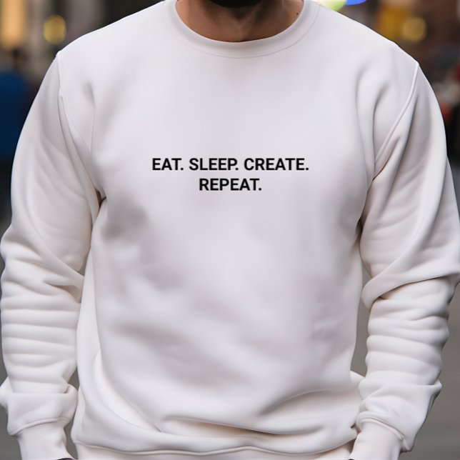 Stilvolle Men White Eat Sleep Erstellen Wiederholu Sweatshirt (Stylish Men White Eat Sleep Create Repeat Slogan Sweatshirt)