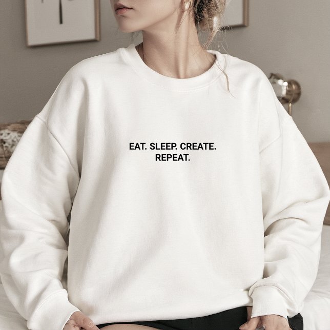 Stilvoller White Eat Sleep Erstellen Sie Wiederhol Sweatshirt (Stylish White Eat Sleep Create Repeat Slogan Sweatshirt)