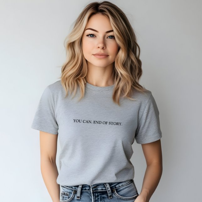 Stilvolles Grau, das du kannst. Slogan am Ende der T-Shirt (Stylish Grey You Can. End Of Story Slogan T-Shirt)
