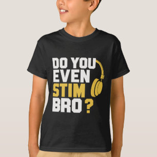 Stim dir sogar Bro? T-Shirt