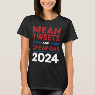 Stimm Mittel Tweets Und Billiges Gas Pro Trump Rep T-Shirt