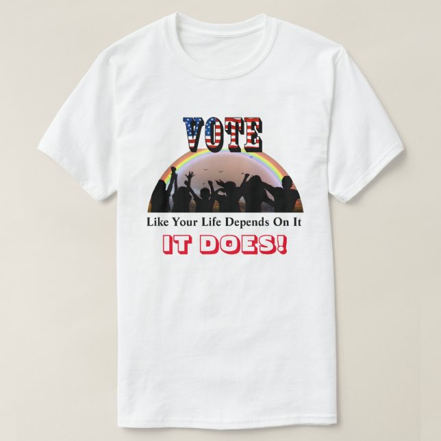 Stimmabgabe, wie Ihr Leben davon abhängt....ES TUT T-Shirt (Design vorne)