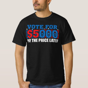 Stimme für 5.000-Dollar-Dividende, zahle den Preis T-Shirt