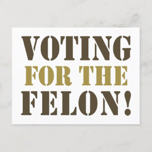 STIMMEN FÜR DEN FELON! POSTKARTE