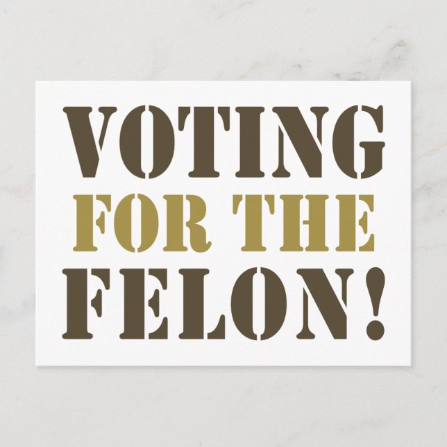 STIMMEN FÜR DEN FELON! POSTKARTE (Vorderseite)