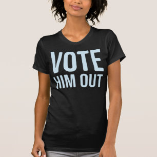 STIMMEN SIE IHM AUS T-Shirt