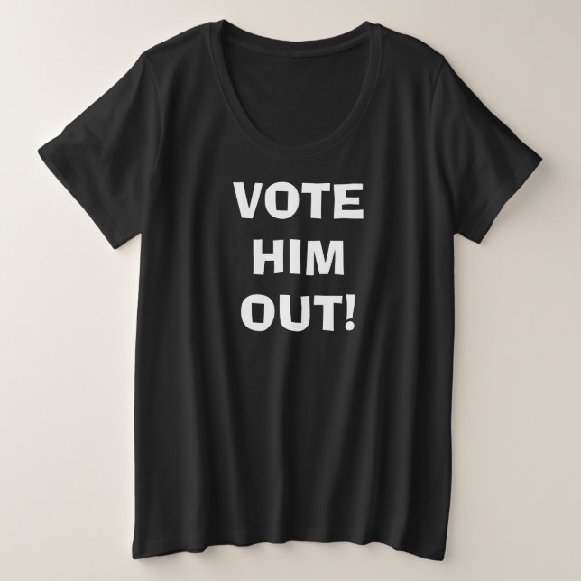 STIMMEN SIE IHN AUS! GROßE GRÖßE T-Shirt (Design vorne)