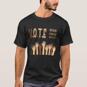 Stimmen Sie Ihre Auswahl T-Shirt